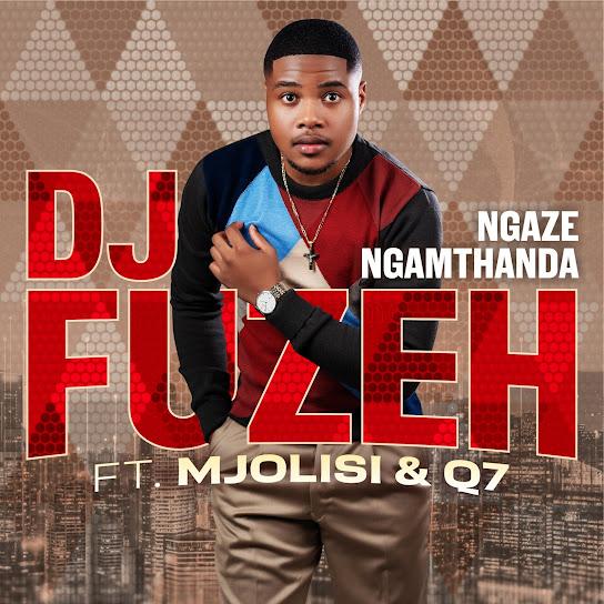 Dj Fuzeh - Ngaze ngamthanda