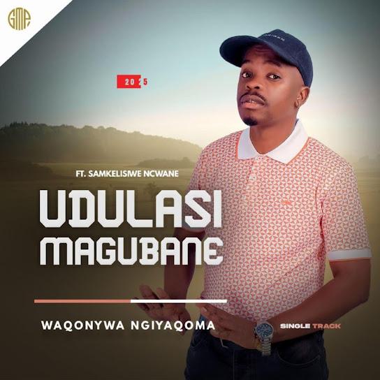 UDulasi Magubane - Waqonywa ngiyaqoma
