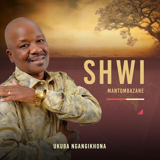 Shwi Mantombazane - Nguwe Wedwa