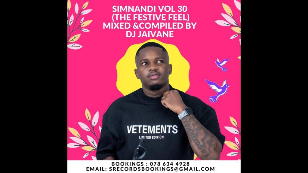 Dj Jaivane – Simnandi Vol 30 The Festive Feel Mixed & Compiled by Jaivane