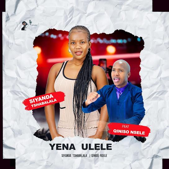 Siyanda tshabalala - Yena ulele