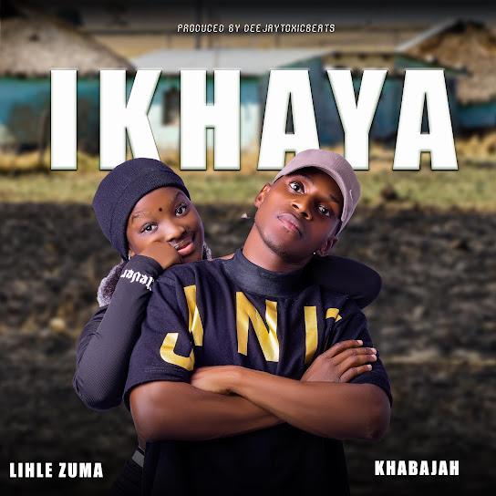 LIHLE ZUMA × KHABAJAH - IKHAYA