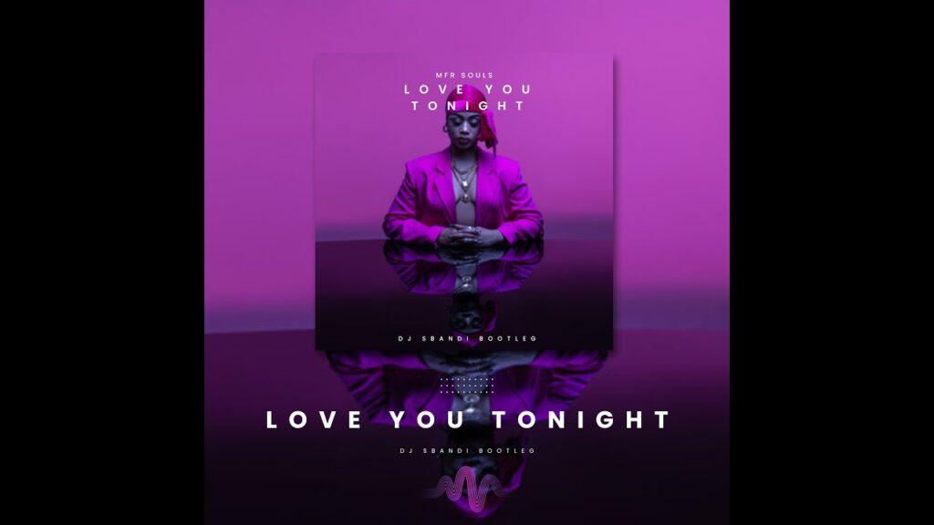 Mfr Souls – Love You Tonight feat Sha Sha, DJ Maphorisa, Kabza De Small