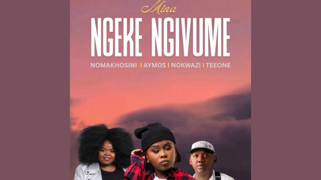 Nomakhosini – Ngeke Ng’vume feat. Nokwazi, Aymos & TeeOne