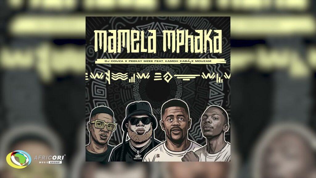 Dj Couza – Mamela Mphaka ft. Peekay Mzee, Kamoh Xaba & MouzaMOfficial Audio