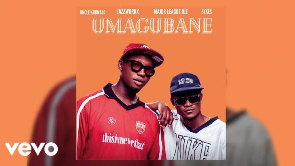 Uncle khumalo – uMAguBANE ft. Thukuthela, Jazzworx, Sykes & Major League DJz