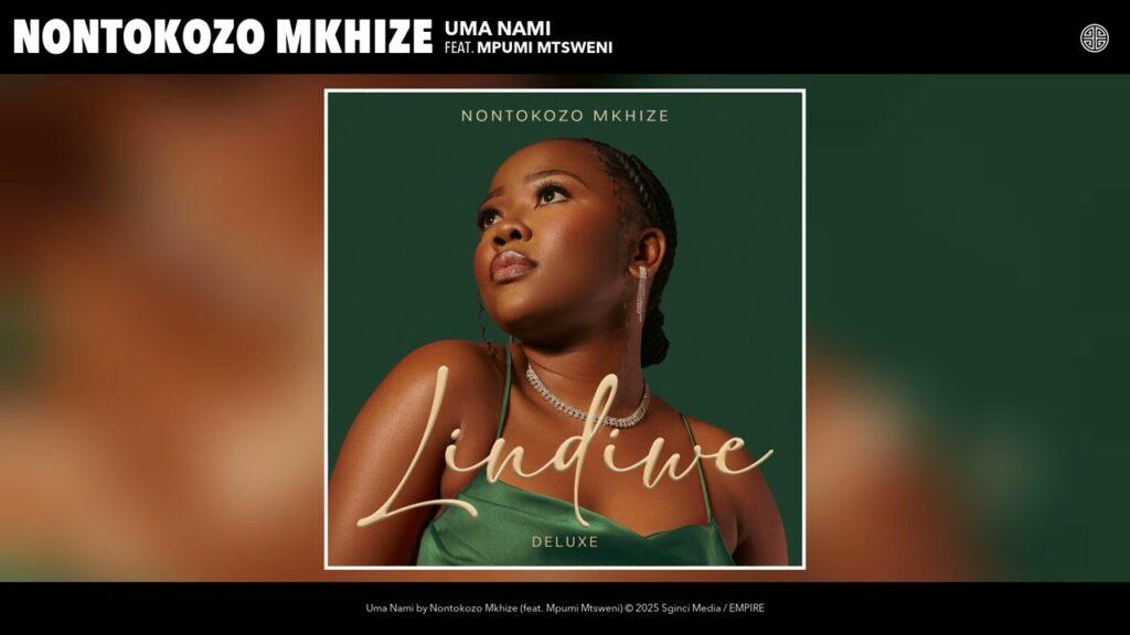 Nontokozo Mkhize – Uma Nami ft. Mpumi Mtsweni