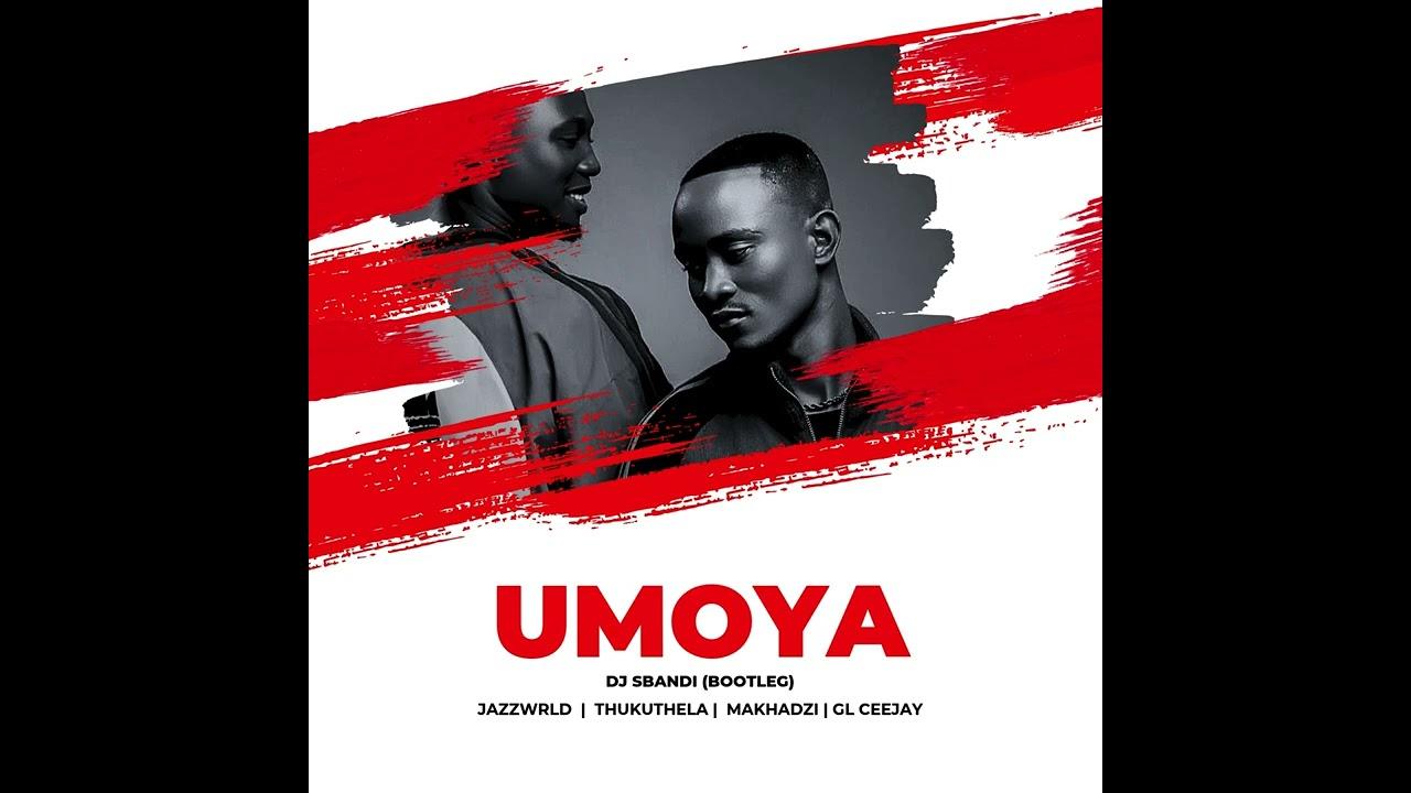 DJ Sbandi - JAZZWRLD, Thukuthela, GL_Ceejay & Makhadzi - uMoya (Dj Sbandi Bootleg)