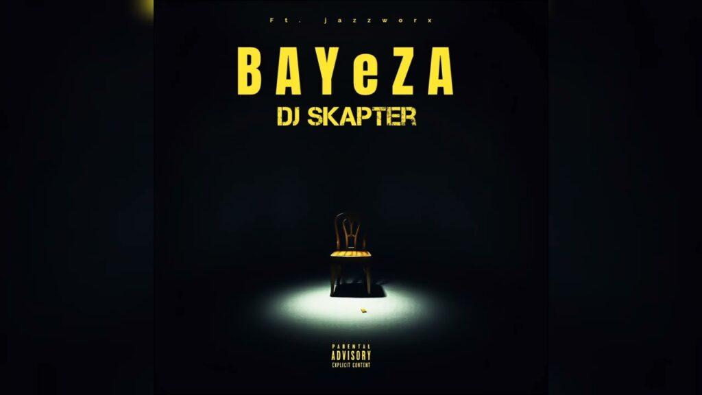 DJ Skapter – Bayeza Feat. JAZZWRLD, Thukuthela & Makhadzi, Babalwa, Zee Nxumalo, Major League DJZ