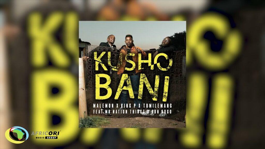 Malemon – Kusho Bani Ft. Tumilemang, King P, DBN Gogo & Mr Nation Thingz