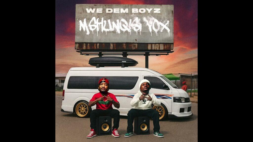 We Dem Boyz – Mshunqisi Vox
