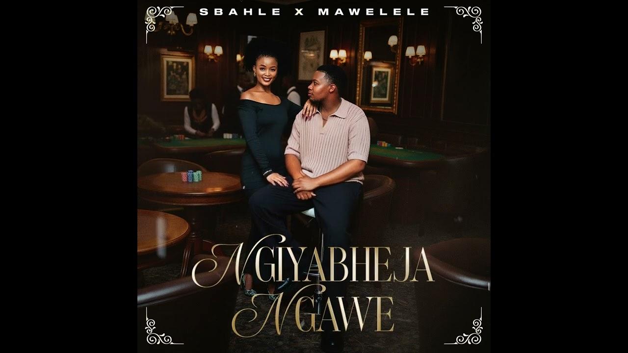 Sbahle x Mawelele - Ngiyabheja Ngawe