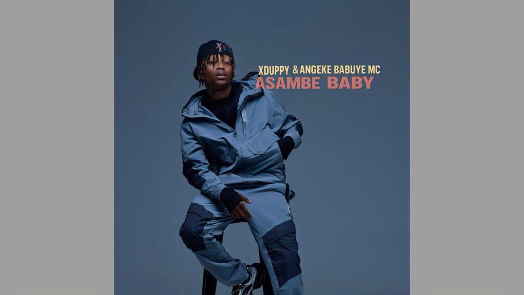 Xduppy – Asambe Baby feat. Angeke Babuye MC