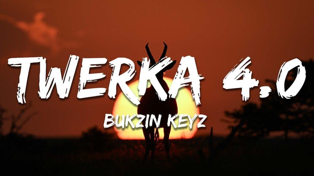 Bukzin Keyz – Twerka 4.0 - Featured Image