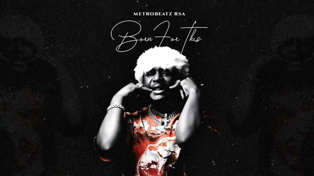 MetroBeatz RSA – Born for this (Album) Mp3 Download
