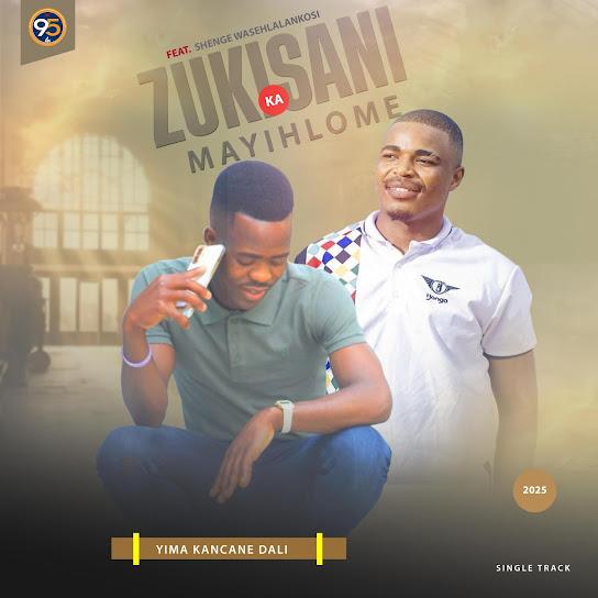 Zukisani ka Mayihlome - Yima kancane dali