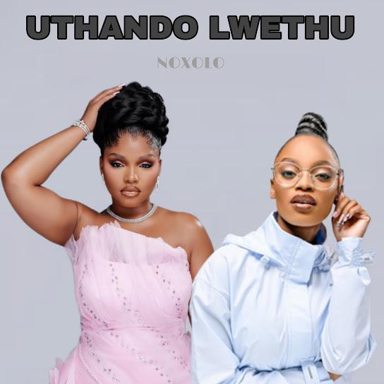 Noxolo - Uthando Lwethu