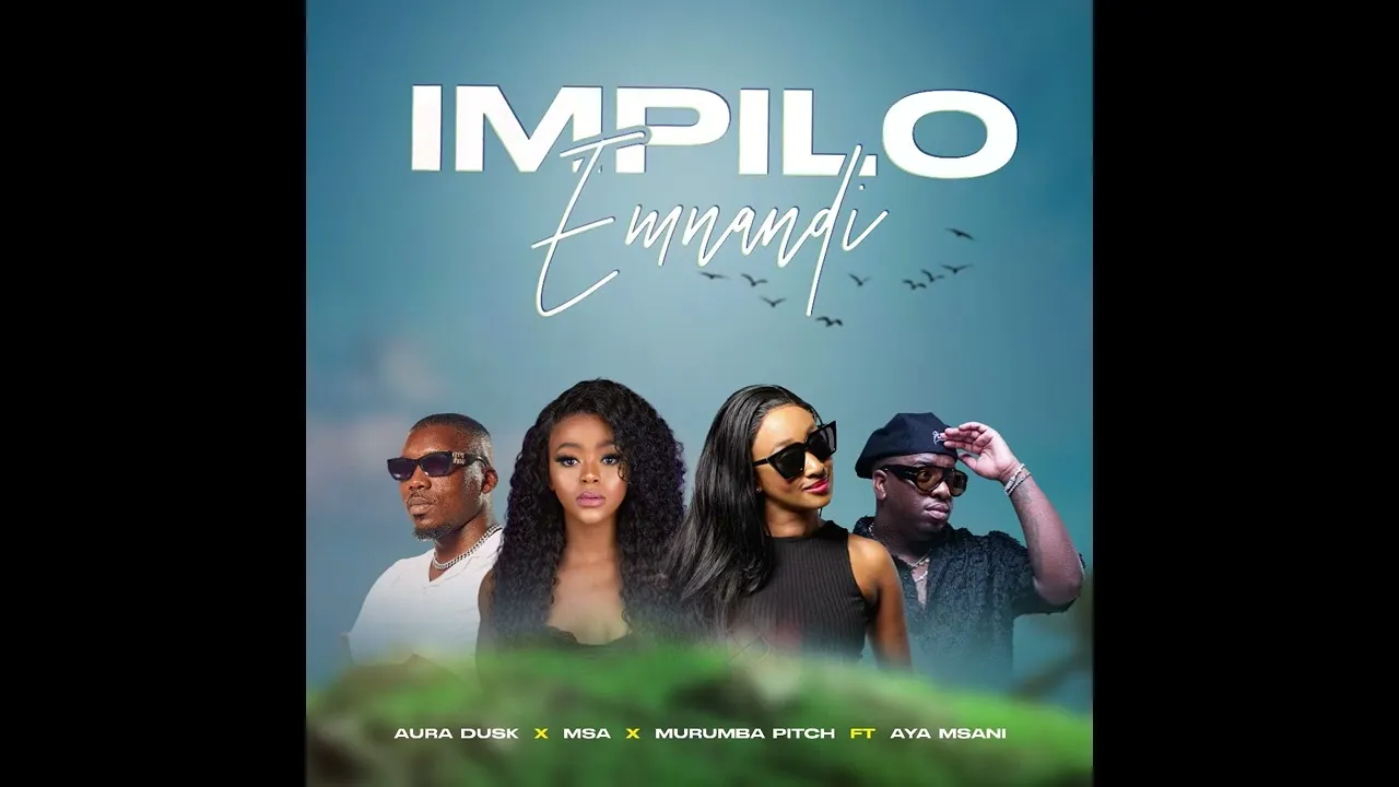Impilo Emnandi- Aura Dusk x MSA x Murumba Pitch (ft. Aya Msani)