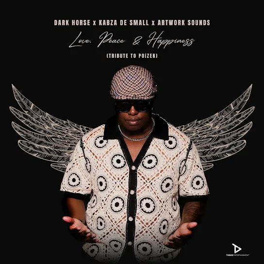 Dark Horse – Love, Peace & Happiness ft. Kabza De Small & Artwork Sounds