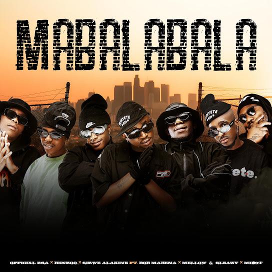 Officixl RSA – Mabalabala ft. Benzoo, Sizwe Alakine, Bob Mabena, Mellow, Sleazy & Mid9t
