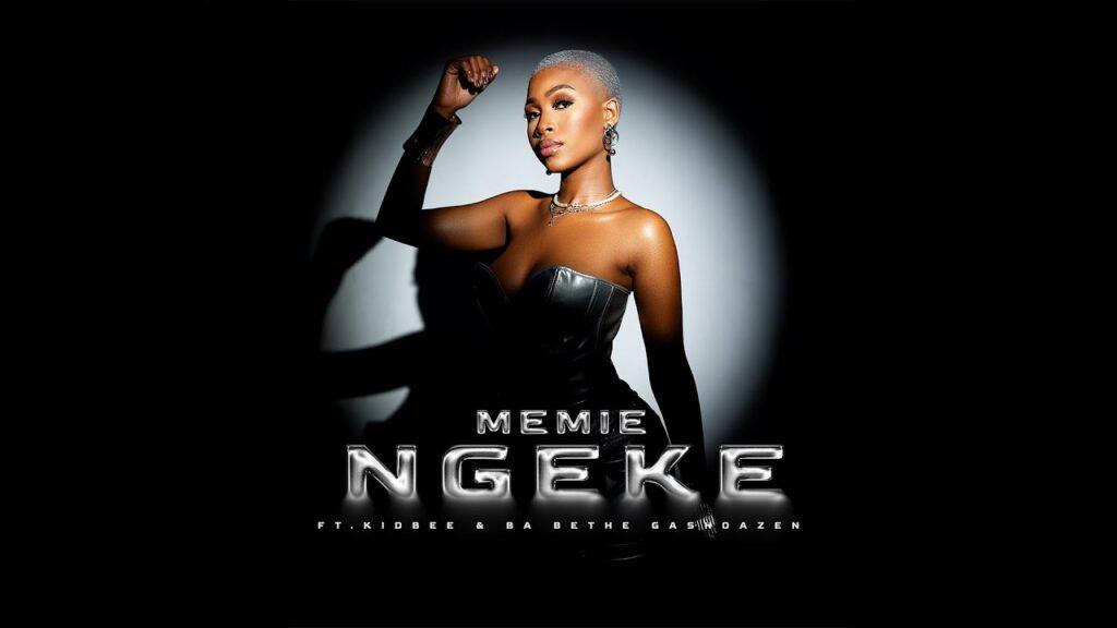 Memie – Ngeke ft. Kidbee & Ba Bethe Gashoazen