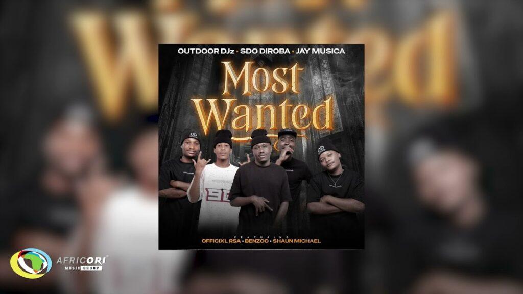 Outdoor DJz, SdoDiroba & JayMuzica – Most Wanted feat. Officixl Rsa, Benzoo & Shaun Michael