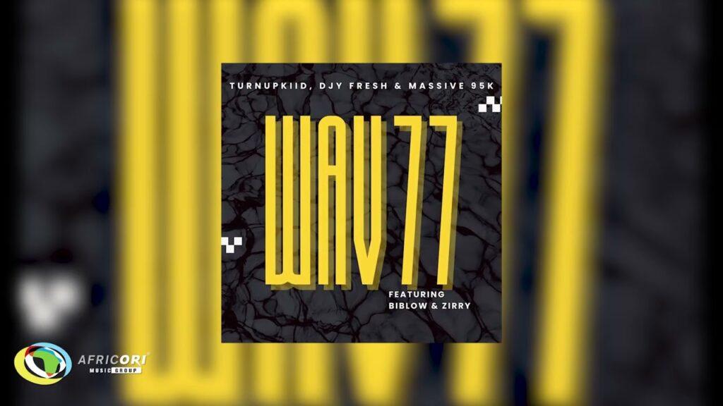 TurnUpKiid, Djy Fresh & Massive95k – Wav 77 ft. Biblow & Zirry
