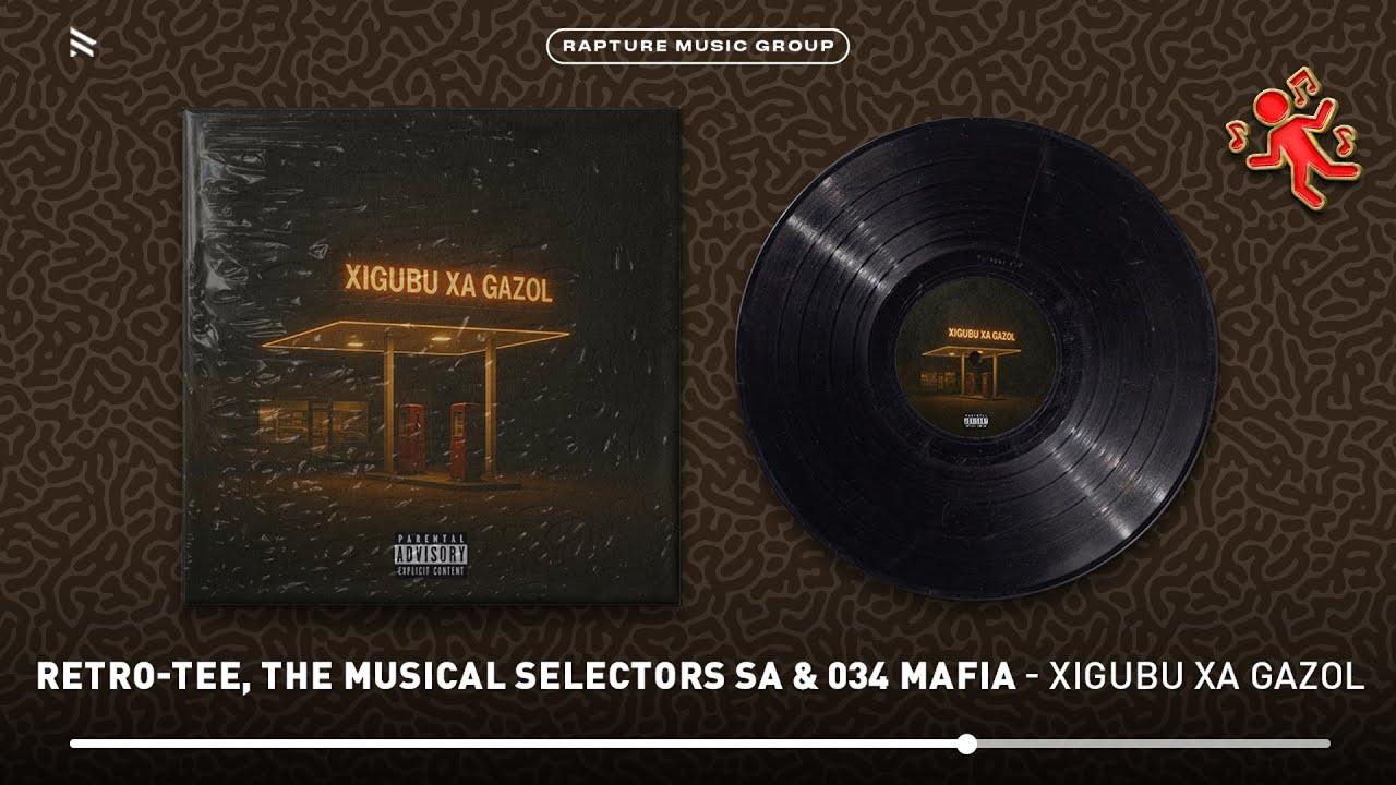 Rapture Music - Retro-Tee, The Musical Selectors SA & 034 Mafia - Xigubu xa Gazol (Official Audio)