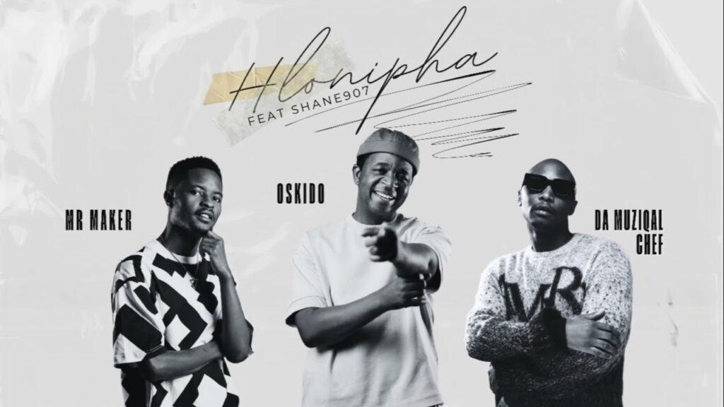 Mr Maker, Oskido & Da Muziqal Chef – Hlonipha (Feat. Shane907)