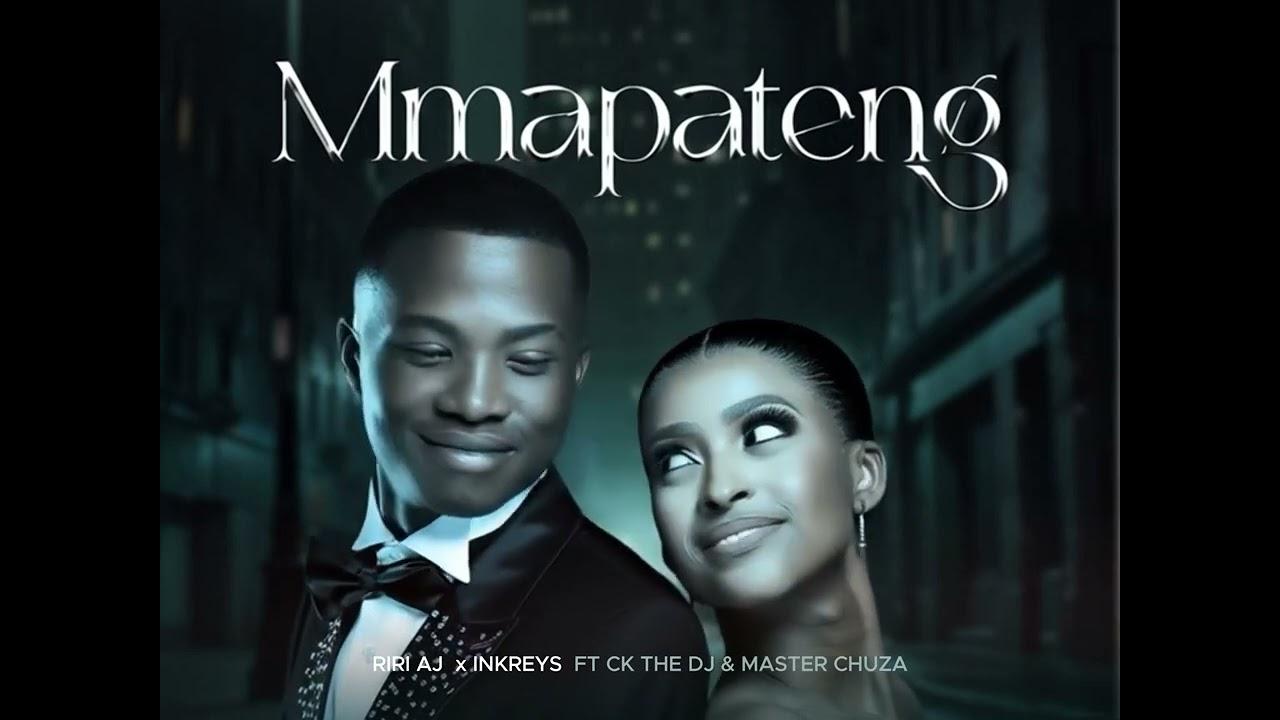 Riri Aj - Riri AJ and Inkreys - Mmapateng Feat. CK The DJ and Master Chuza