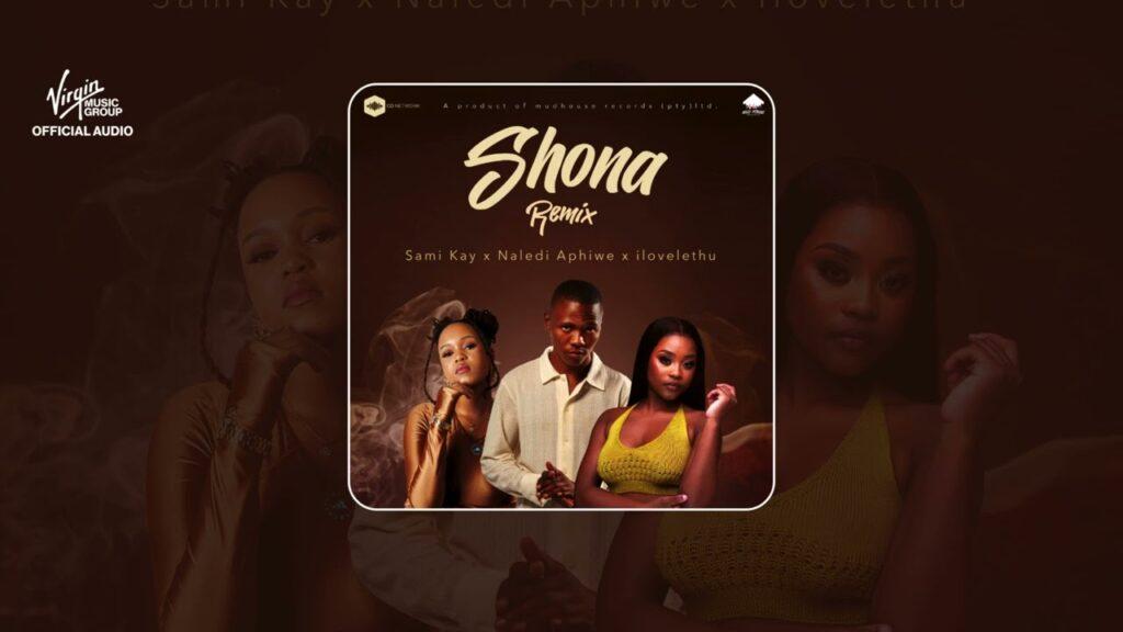 Sami’Kay, Naledi Aphiwe & ilovelethu – Shona (Remix)