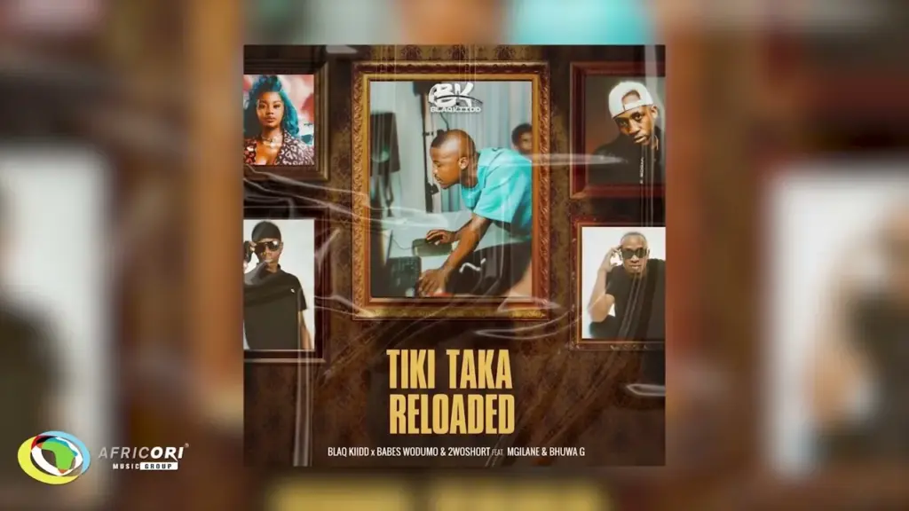 BlaQ Kiidd, Babes Wodumo & 2woshort – Tiki Taka Reloaded ft. Mgilane & Bhuwa G