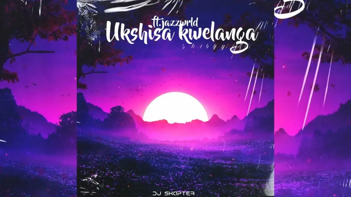 DJSkapter - Ukshisa Kwelanga feat. JAZZWRLD, Thukuthela & Shimza x Davido, Zakes Bantwini x major league djz, Ciza