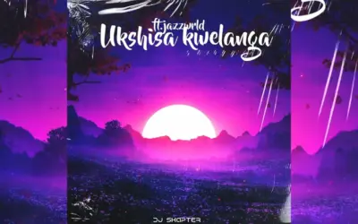 DJSkapter - Ukshisa Kwelanga feat. JAZZWRLD, Thukuthela & Shimza x Davido, Zakes Bantwini x major league djz, Ciza