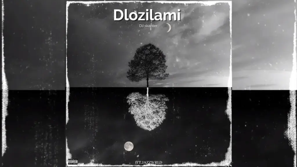 DJSkapter –  DLozilami feat. JAZZWRLD,Thukuthela, Zee Nxumalo, Babalwa M, Kelvin Momo, Major league djz