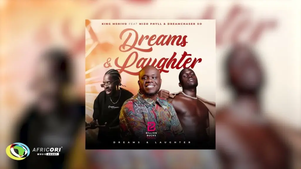 King Mshivo – Dreams & Laughter ft. Mizo Phyll & Dreamchaser XO