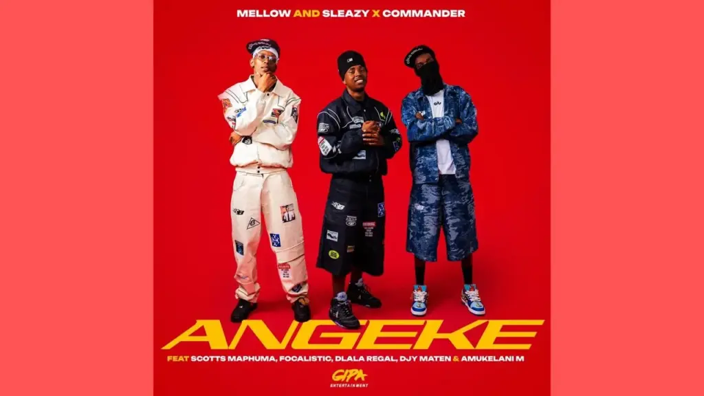 Mellow & Sleazy, Commander – Angeke feat. Scotts Maphuma, Focalistic, Dlala Regal, DJY Maten & Amukelani M - Featured Image